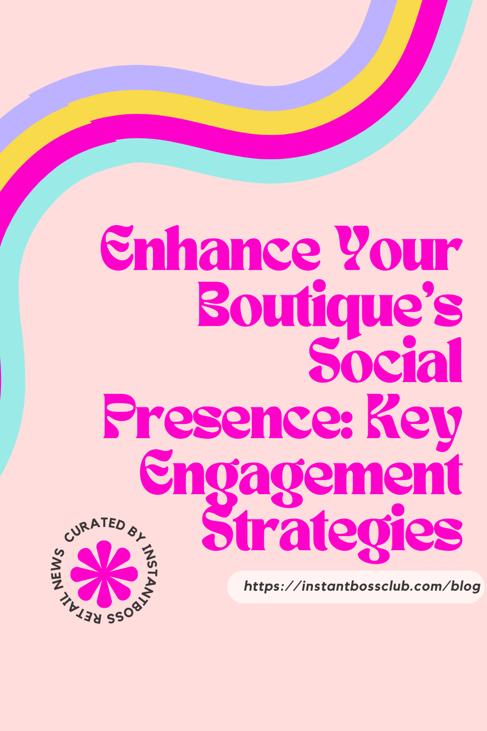 Enhance Your Boutique’s Social Presence: Key Engagement Strategies